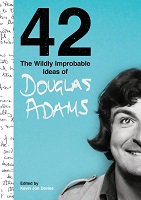 42: The Wildly Improbable Ideas of Douglas Adams cover