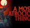 A Most Atrocious Thing poster