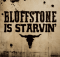 Bluffstone is Starvin' poster